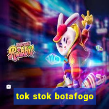 tok stok botafogo